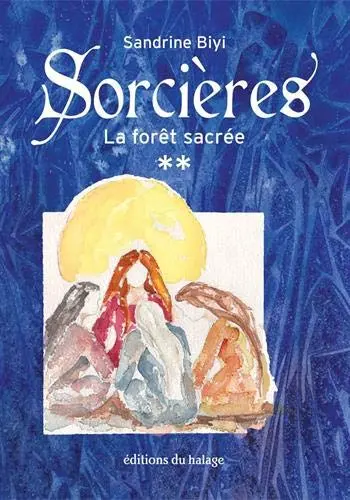 Sorcières. Vol. 2. La forêt sacrée