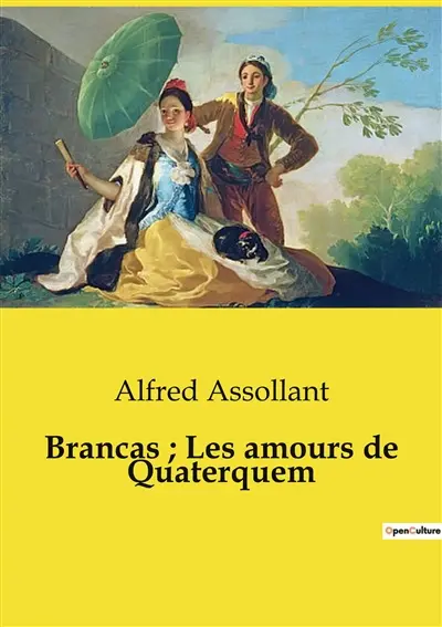 Brancas ; Les amours de Quaterquem : Les intrigues d'un héritage et les rencontres inattendues