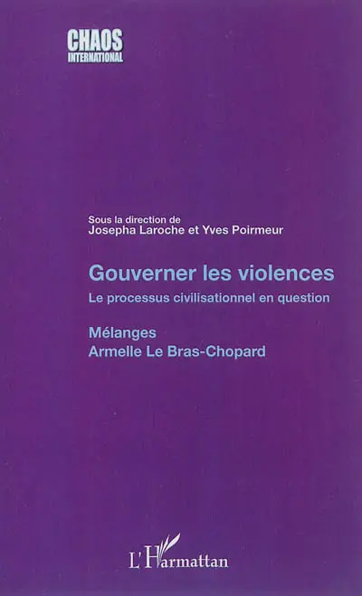 Gouverner les violences : le processus civilisationnel en question : mélanges, Armelle Le Bras-Chopard