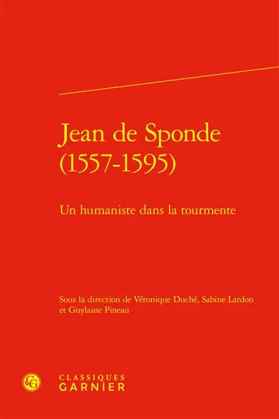 Jean de Sponde (1557-1595) : un humaniste dans la tourmente : actes du colloque