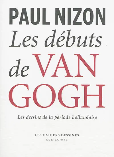 Les débuts de Van Gogh : les dessins de la période hollandaise