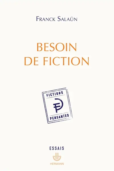 Besoin de fiction : sur l'expérience littéraire de la pensée et le concept de fiction pensante