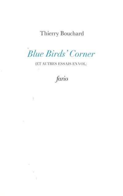 Blue bird's corner : et autres essais en vol