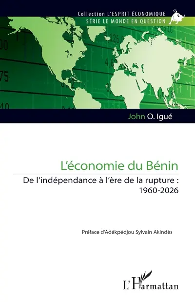 L'économie du Bénin : de l'indépendance à l'ère de la rupture : 1960-2026