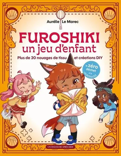 Furoshiki, un jeu d'enfant : plus de 20 nouages de tissu et créations DIY : le zéro déchet à la japonaise
