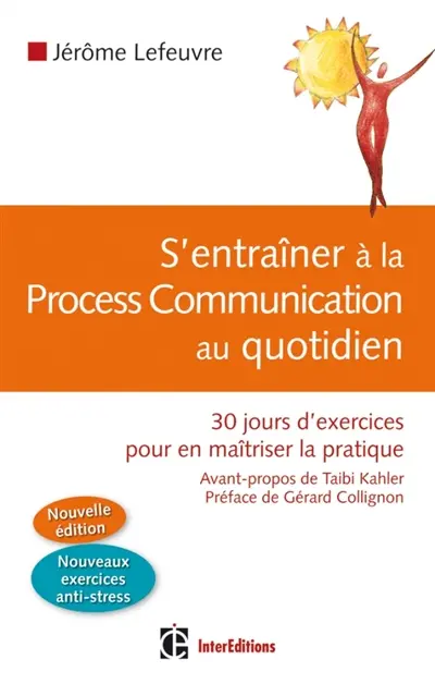 S'entraîner à la process communication au quotidien : 30 jours d'exercices pour en maîtriser la pratique