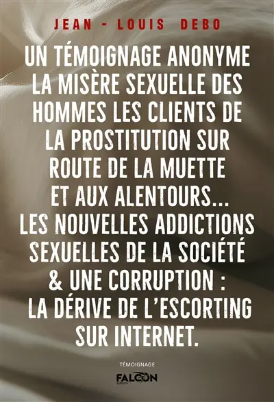 Un témoignage anonyme La misère sexuelle des hommes : Les clients de la prostitution sur la route de la Muette et aux alentours