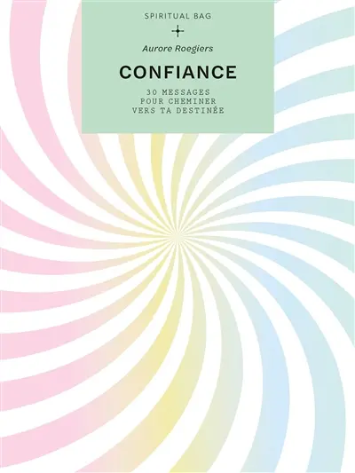 Confiance : 30 messages pour cheminer vers ta destinée