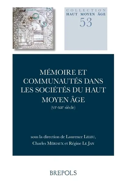 Mémoire et communautés dans les sociétés du haut Moyen Age (VIe-XIIe siècle)