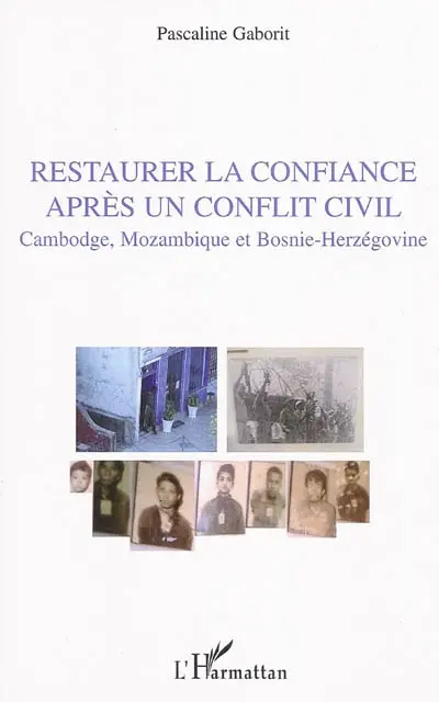 Restaurer la confiance après un conflit civil : Cambodge, Mozambique et Bosnie-Herzégovine