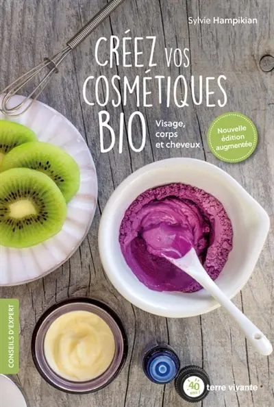 Créez vos cosmétiques bio : visage, corps et cheveux