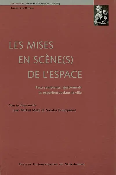 Les mises en scène(s) de l'espace : faux-semblants, ajustements et expériences dans la ville