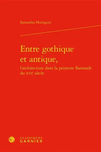 Entre gothique et antique : l'architecture dans la peinture flamande du XVIe siècle