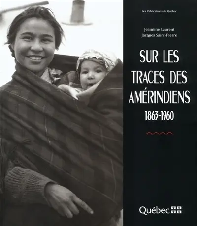 Sur les traces des Amérindiens, 1863-1960