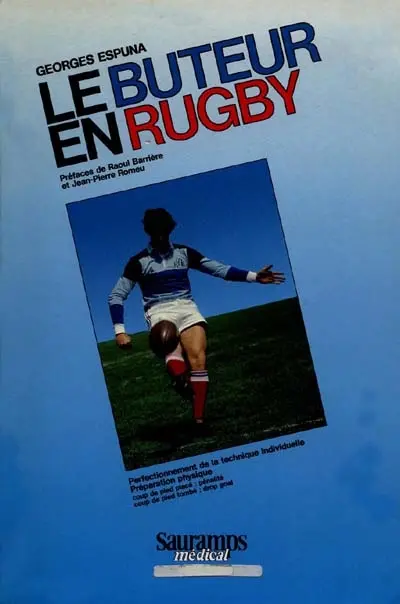 Le buteur en rugby : perfectionnement de la technique individuelle, préparation physique, coup de pied placé (pénalité), coup de pied tombé (drop-goal)