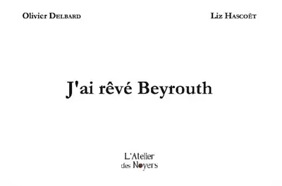 J'ai rêvé Beyrouth