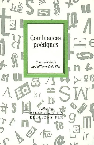 Confluences poétiques : une anthologie de l'ailleurs & de l'ici