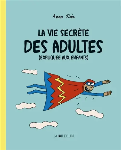 La vie secrète des adultes (expliquée aux enfants)