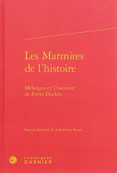 Les marmites de l'histoire : mélanges en l'honneur de Pierre Dockès