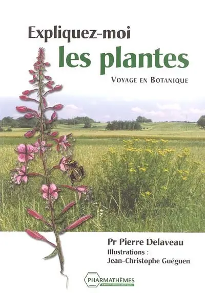 Expliquez-moi les plantes : voyage en botanique