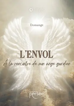 L'envol : A la rencontre de mon ange gardien