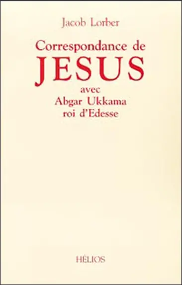 Correspondance de Jésus avec Abgar Ukkama roi d'Edesse