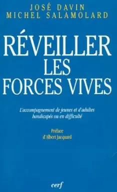 Réveiller les forces vives : l'accompagnement de jeunes et d'adultes handicapés ou en difficulté