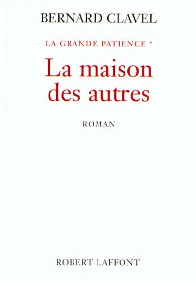 La grande patience. Vol. 1. La maison des autres