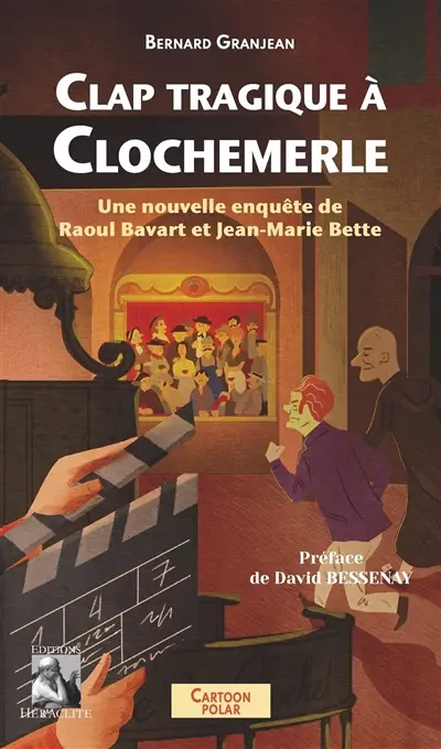 Clap tragique à Clochemerle : Une nouvelle enquête de Raoul bavard et Jean-Marie Bette