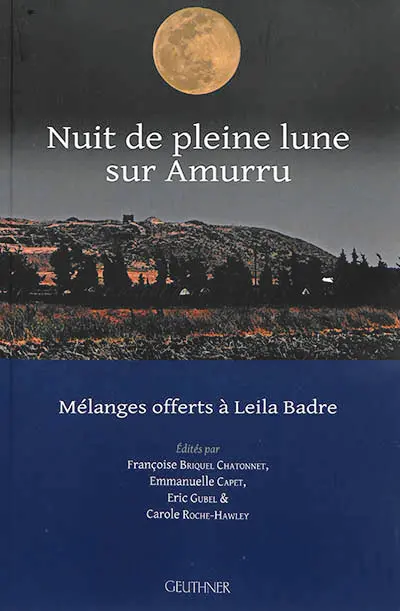Nuit de pleine lune sur Amurru : mélanges offerts à Leila Badre