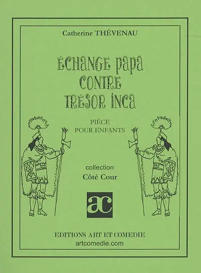 Echange papa contre trésor inca : suite de Sidoréla : pièce pour enfants