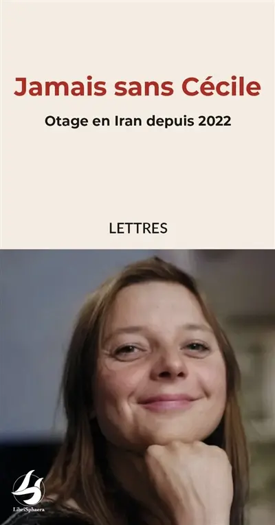 Jamais sans Cécile : otage en Iran depuis 2022 : lettres