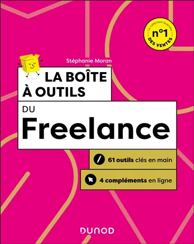 La boîte à outils du freelance : 60 outils clés en main, 4 compléments en ligne