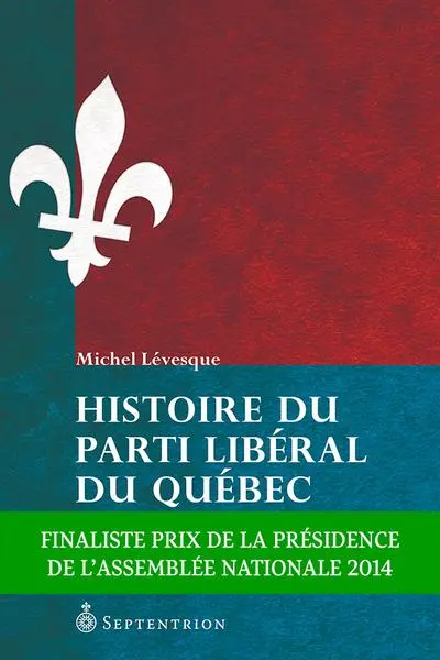 Histoire du parti libéral du Québec : la nébuleuse politique : 1867-1960