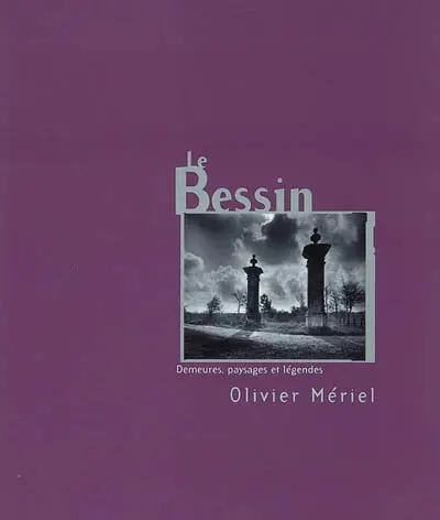 Le Bessin : demeures, paysages et légendes