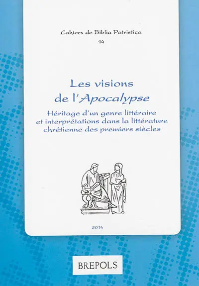 Les visions de l'Apocalypse : héritage d'un genre littéraire et interprétations dans la littérature chrétienne des premiers siècles