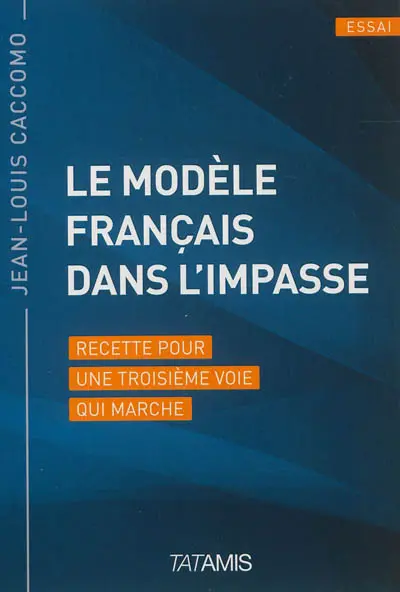 Le modèle français dans l'impasse : recette pour une troisième voie qui marche