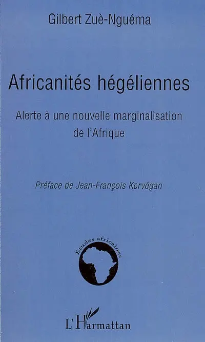 Africanités hégéliennes : alerte à une nouvelle marginalisation de l'Afrique