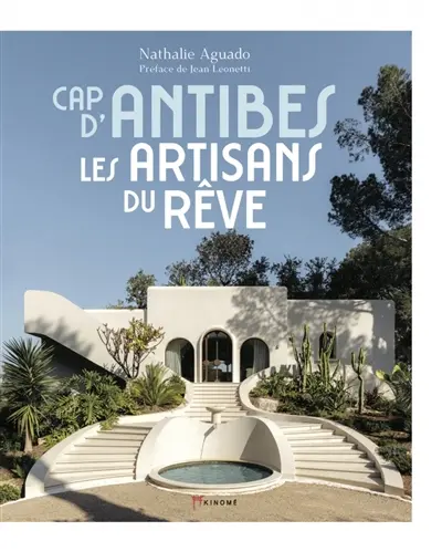Le Cap d'Antibes : les artisans du rêve