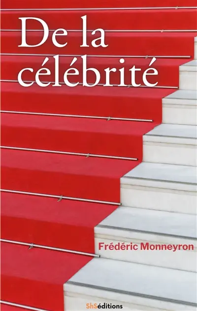 De la célébrité : De la renommée antique à l'icône numérique. Les nouveaux visages de la gloire.
