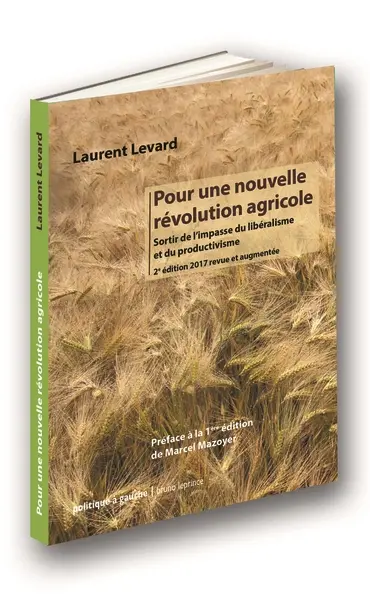 Pour une nouvelle révolution agricole : sortir de l'impasse du libéralisme et du productivisme