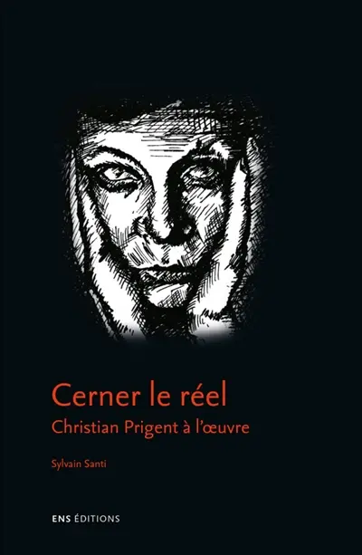 Cerner le réel : Christian Prigent à l'oeuvre