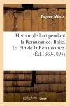 Histoire de l'art pendant la Renaissance. Italie. La Fin de la Renaissance. (Ed.1889-1895)