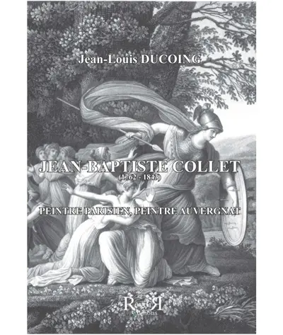 Jean-Baptiste Collet (1762-1843) : peintre parisien, peintre auvergnat