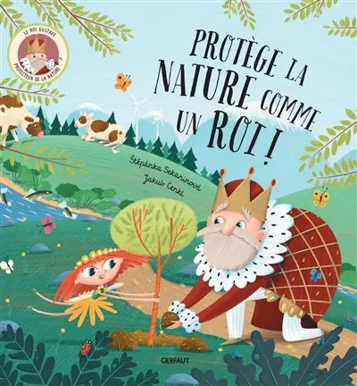 Protège la nature comme un roi ! : le roi Gustave, protecteur de la nature