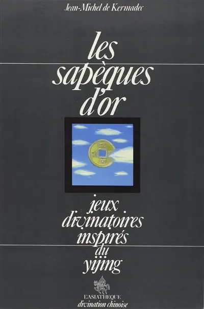 Les Sapèques d'or : jeux divinatoires inspirés du yijing