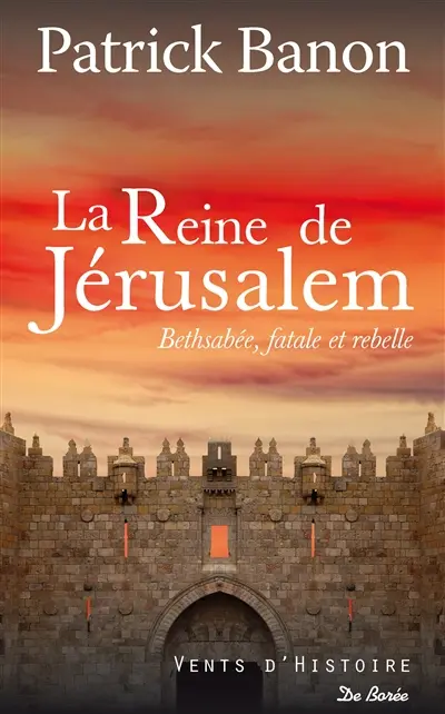 La reine de Jérusalem : Bethsabée, fatale et rebelle