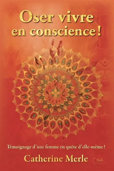 Oser vivre en conscience ! : Témoignage d'une femme en quête d'elle-même