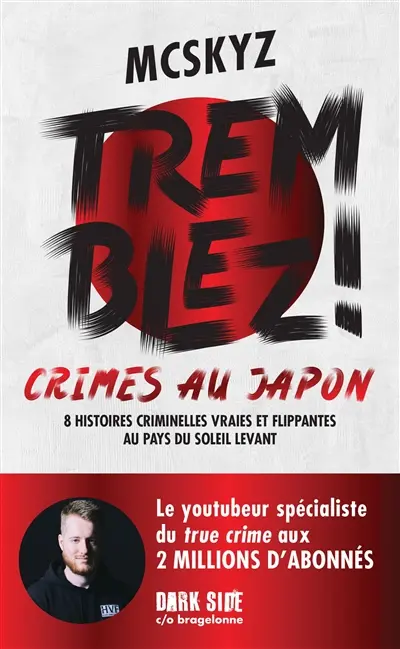 Tremblez ! : crimes au Japon : 8 histoires criminelles vraies et flippantes au pays du soleil levant
