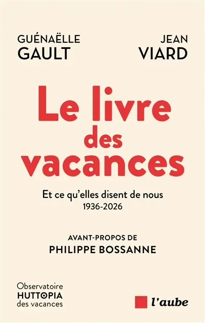 Le livre des vacances : et ce qu'elles disent de nous, 1936-2026